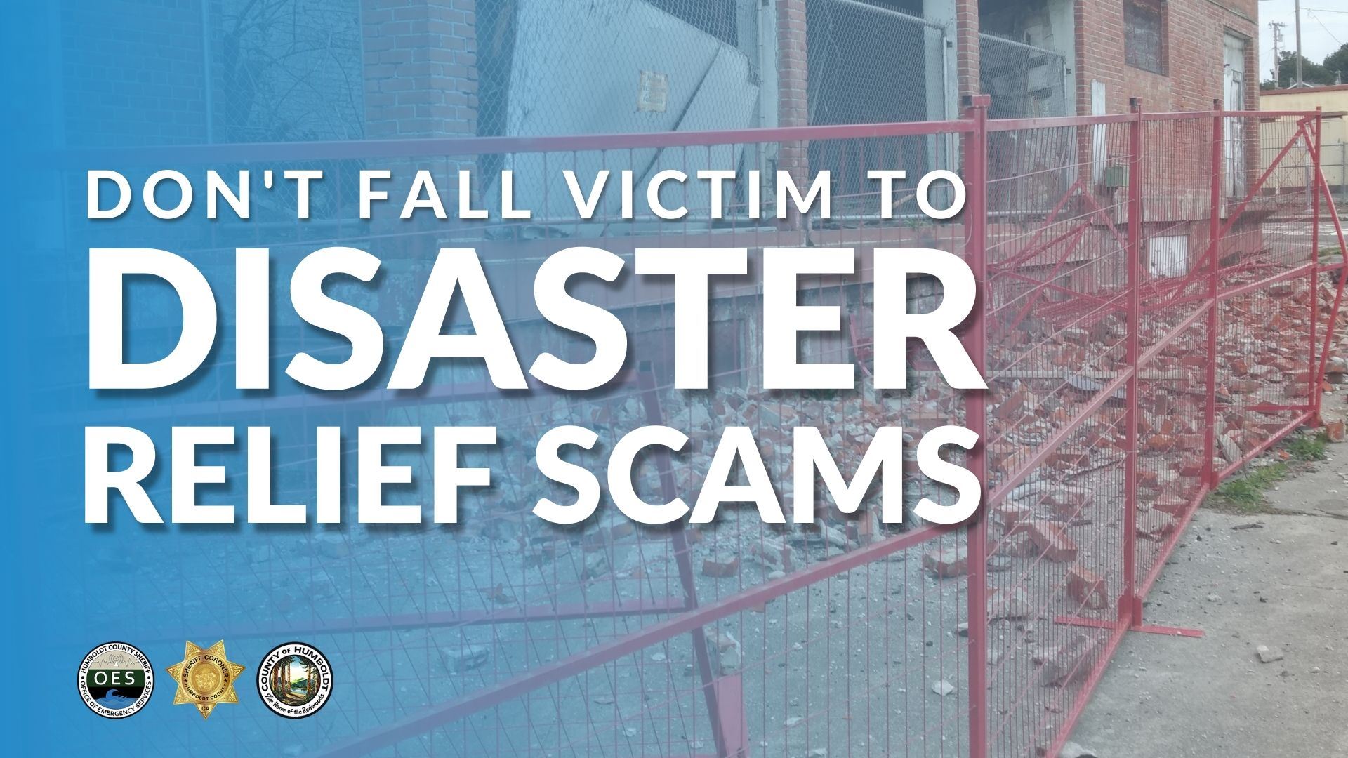DONT FALL VICTIM TO DISASTER RELIEF SCAMS