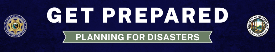 Get Prepared Planning for Disasters Humboldt County Sheriff's Office and County of Humboldt logos